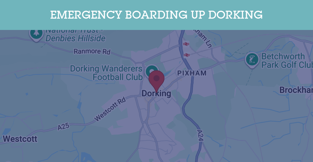 Emergency Boarding Up Services in Dorking - RH postcode