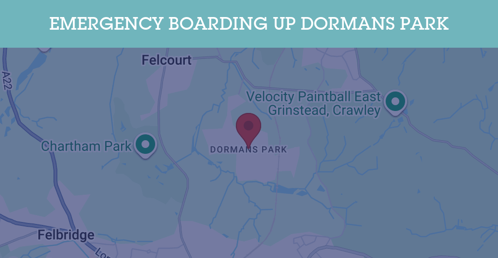 Emergency Boarding Up Services in Dormans Park - RH postcode