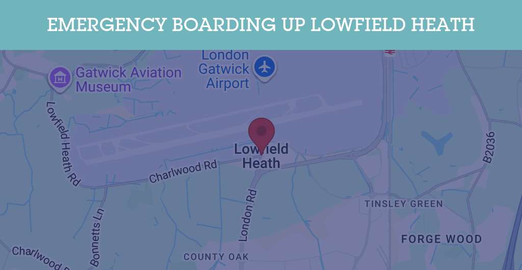 Emergency Boarding Up Services in Lowfield Heath - RH postcode