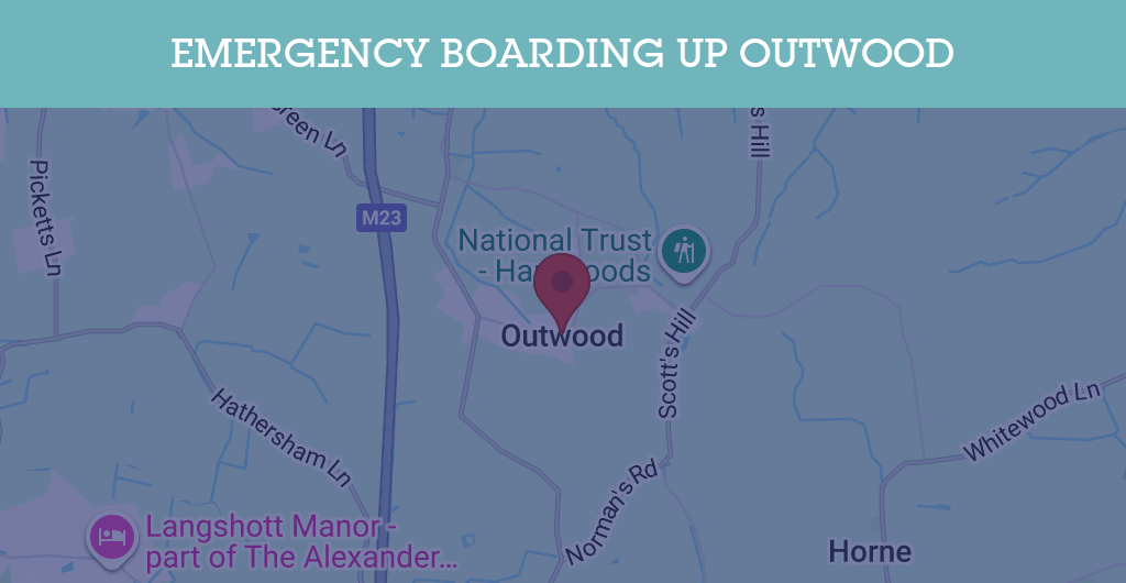 Emergency Boarding Up Services in Outwood - RH postcode