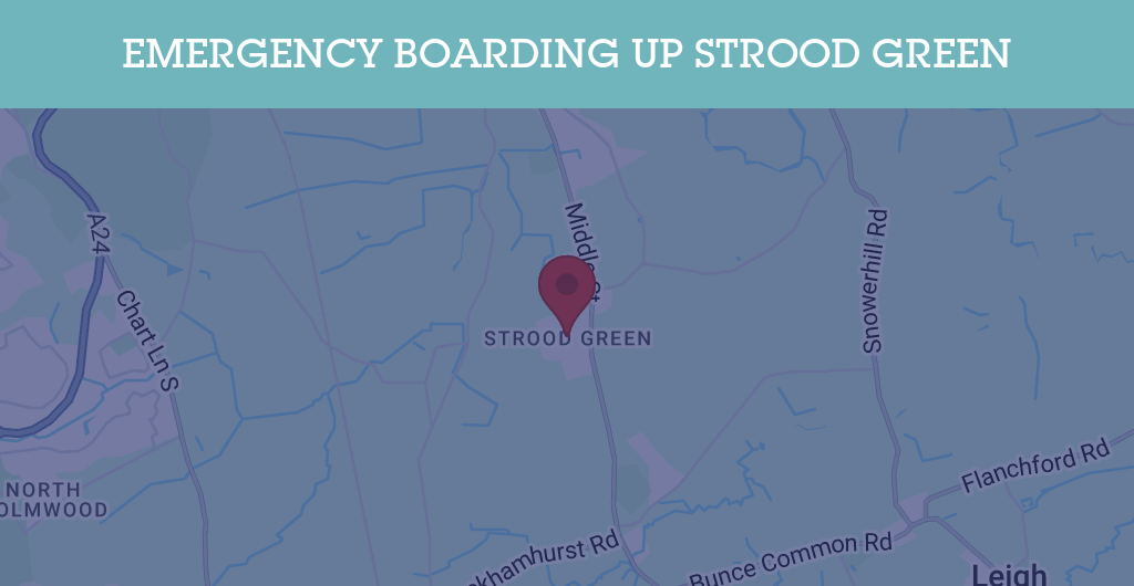 Emergency Boarding Up Services in Strood Green - RH postcode