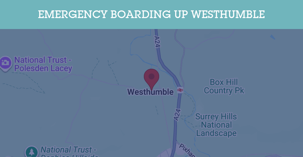 Emergency Boarding Up Services in Westhumble - RH postcode